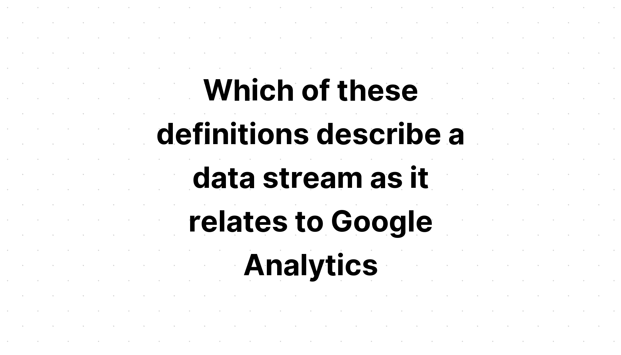 which-of-these-definitions-describe-a-data-stream-as-it-relates-to